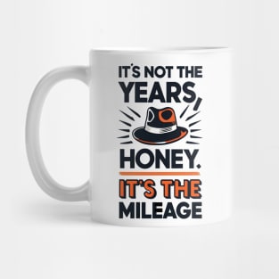 It's not the Years, Honey, it's the mileage - Fedora - Adventure Mug